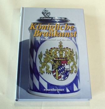 Königliche Braukunst - Die Wittelsbacher und das Bier